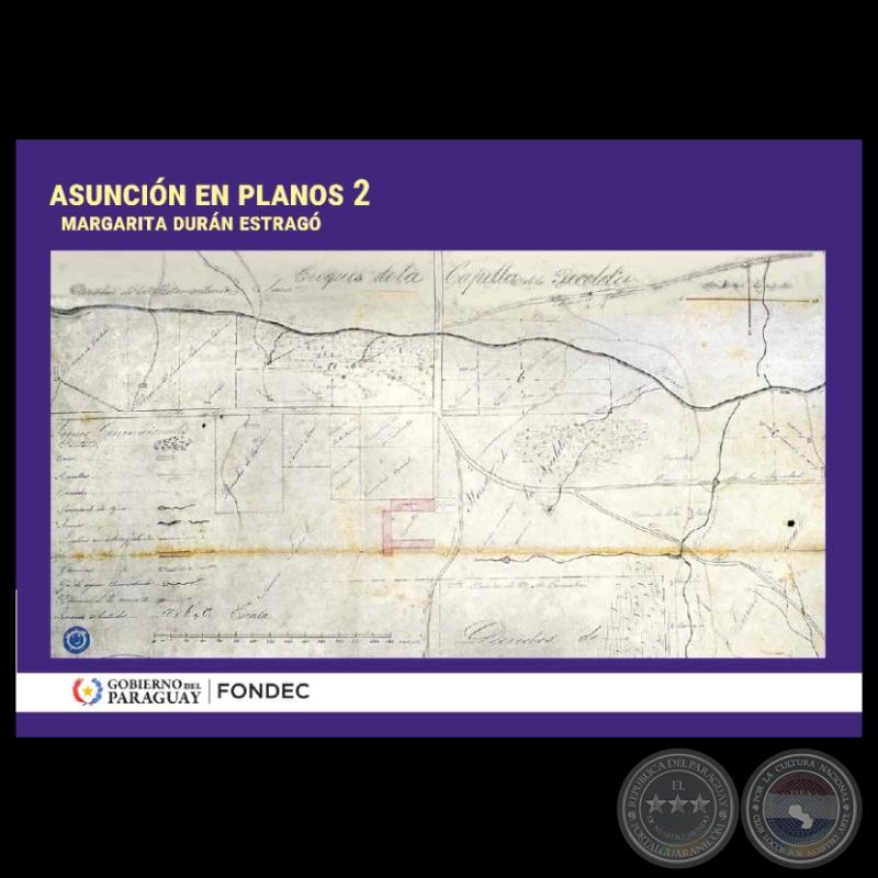 ASUNCIÓN EN PLANOS  2 - Autor: MARGARITA DURÁN ESTRAGÓ - Año 2024